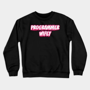 PROGRAMMER WIFEY Crewneck Sweatshirt